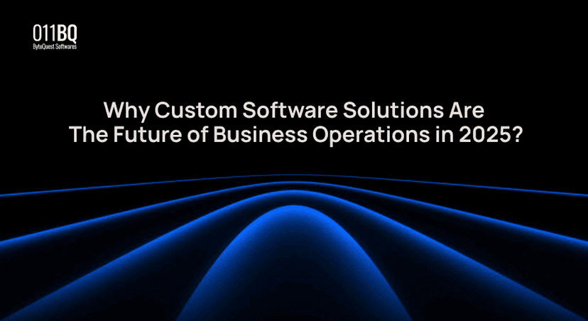 Why Custom Software Solutions Are the Future of Business Operations in 2025?