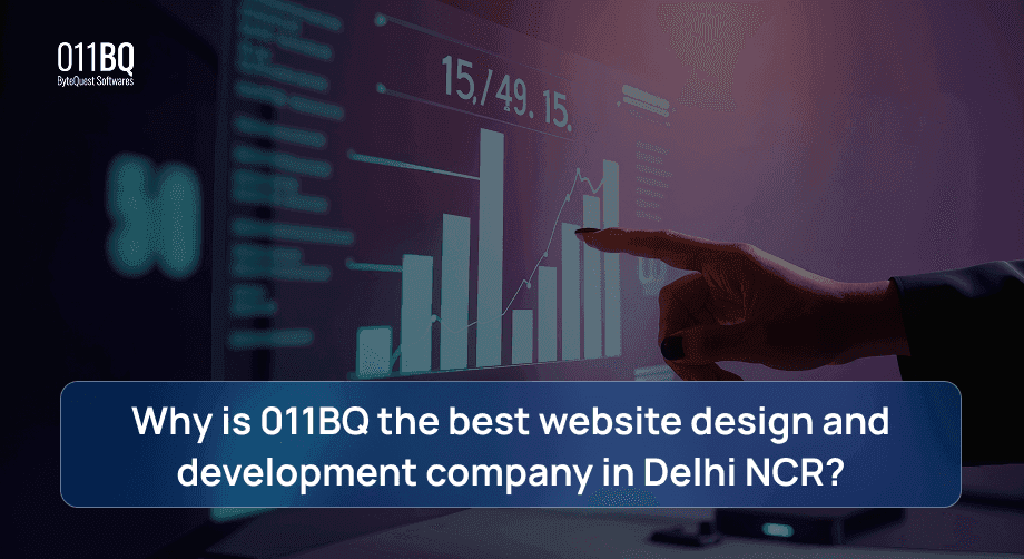 Why is 011BQ the best website design and development company in Delhi NCR?