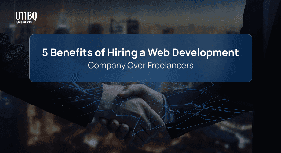 5 Benefits of Hiring a Web Development Company Over Freelancers