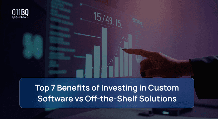 Top 7 Benefits of Investing in Custom Software vs Off-the-Shelf Solutions