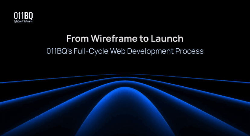 From Wireframe to Launch: 011BQ’s Full-Cycle Web Development Process