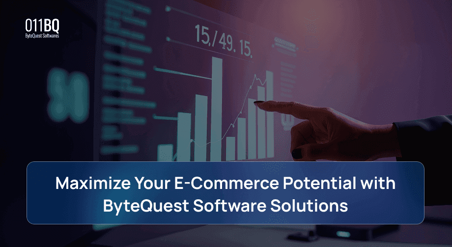 Maximize Your E-Commerce Potential with ByteQuest Software Solutions