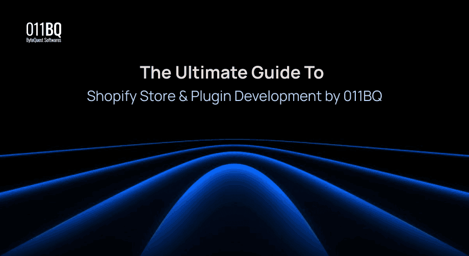 The Ultimate Guide to Shopify Store & Plugin Development by 011BQ
