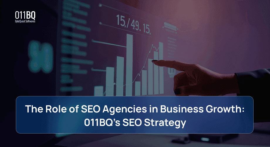 The Role of SEO Agencies in Business Growth: 011BQ’s SEO Strategy
