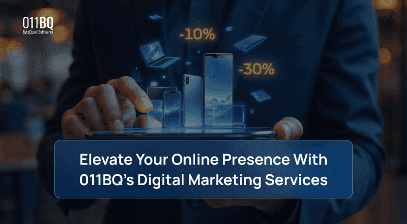 Elevate Your Online Presence With 011BQ’s Digital Marketing Services
