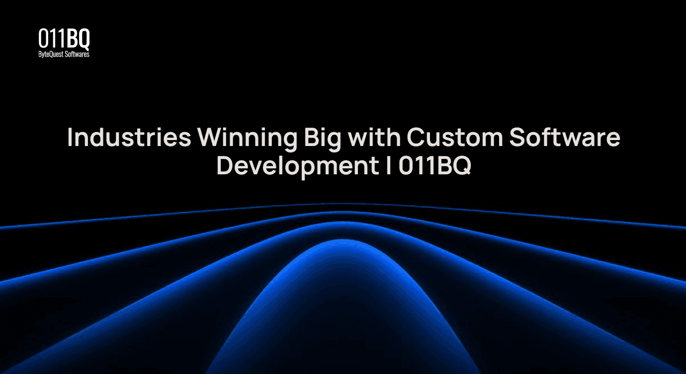 Industries Winning Big with Custom Software Development | 011BQ