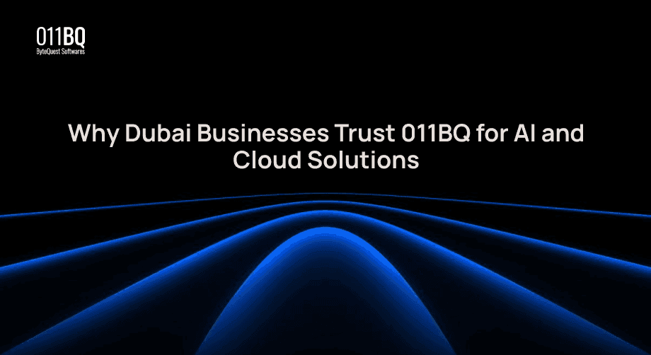 Why Dubai Businesses Trust 011BQ for AI and Cloud Solutions