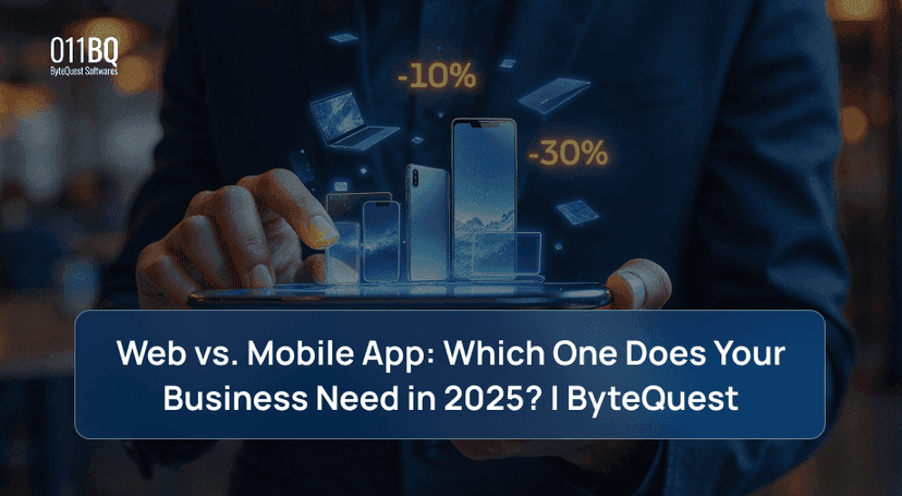 Web vs. Mobile App: Which One Does Your Business Need in 2025? | ByteQuest