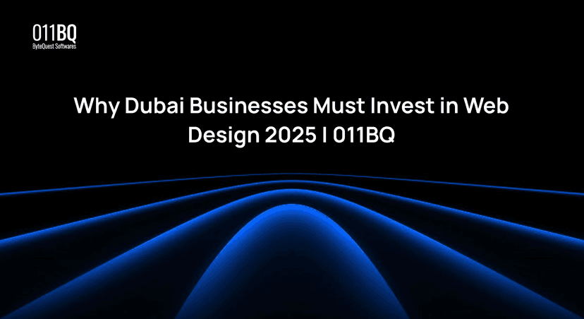 Why Dubai Businesses Must Invest in Web Design 2025 | 011BQ