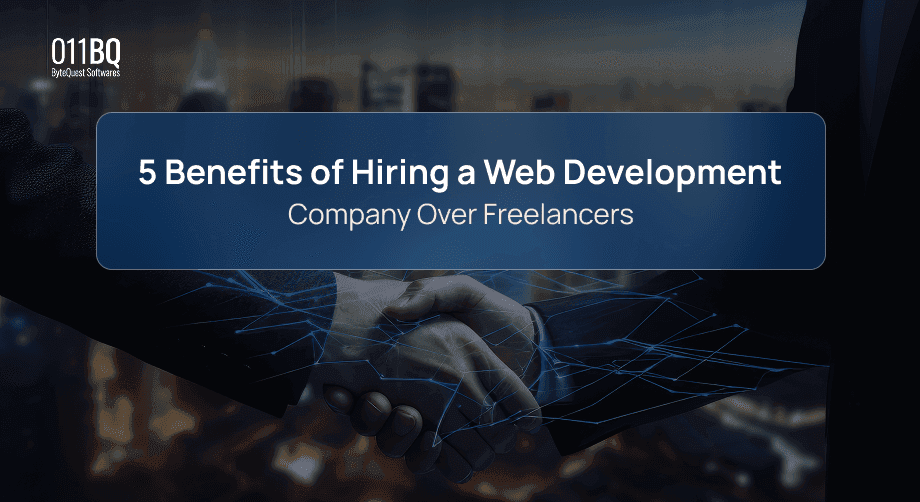 5 Benefits of Hiring a Web Development Company Over Freelancers