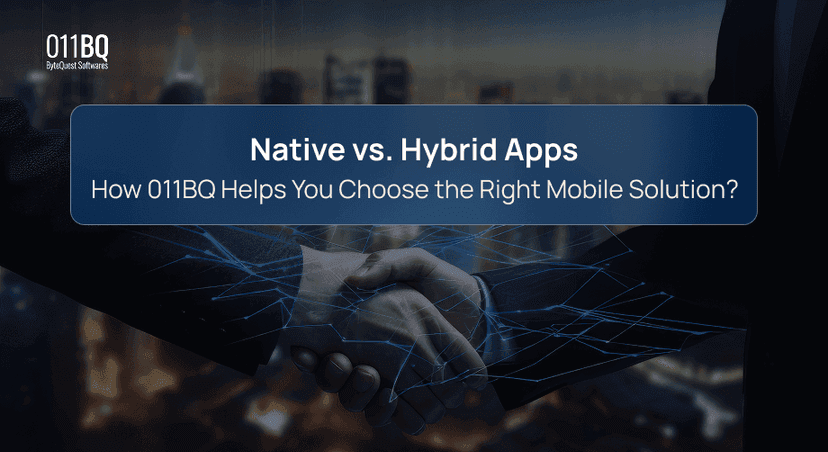 Native vs. Hybrid Apps: How 011BQ Helps You Choose the Right Mobile Solution?