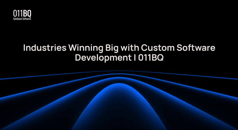 Industries Winning Big with Custom Software Development | 011BQ