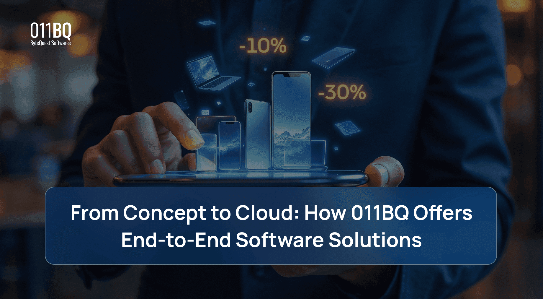 From Concept to Cloud: How 011BQ Offers End-to-End Software Solutions