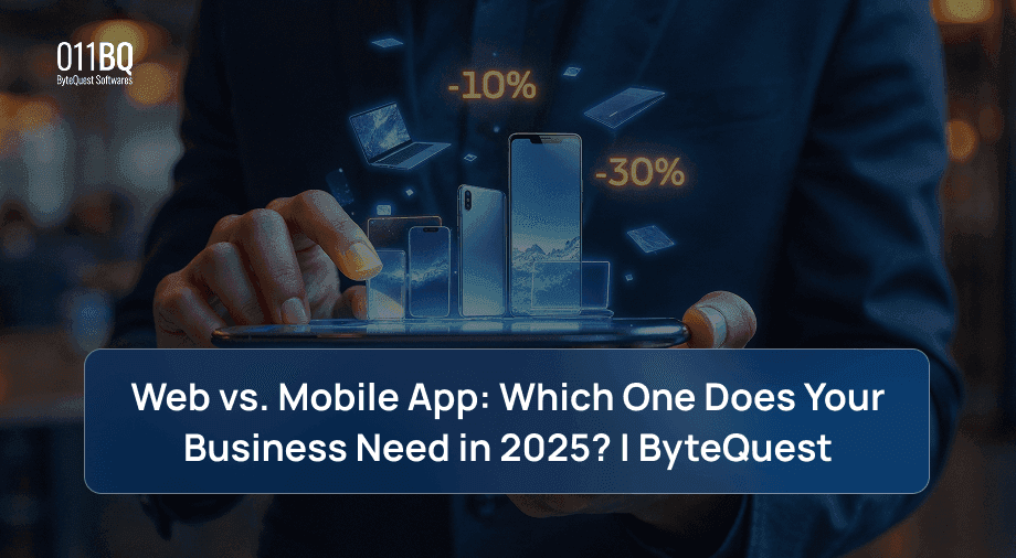 Web vs. Mobile App: Which One Does Your Business Need in 2025? | ByteQuest