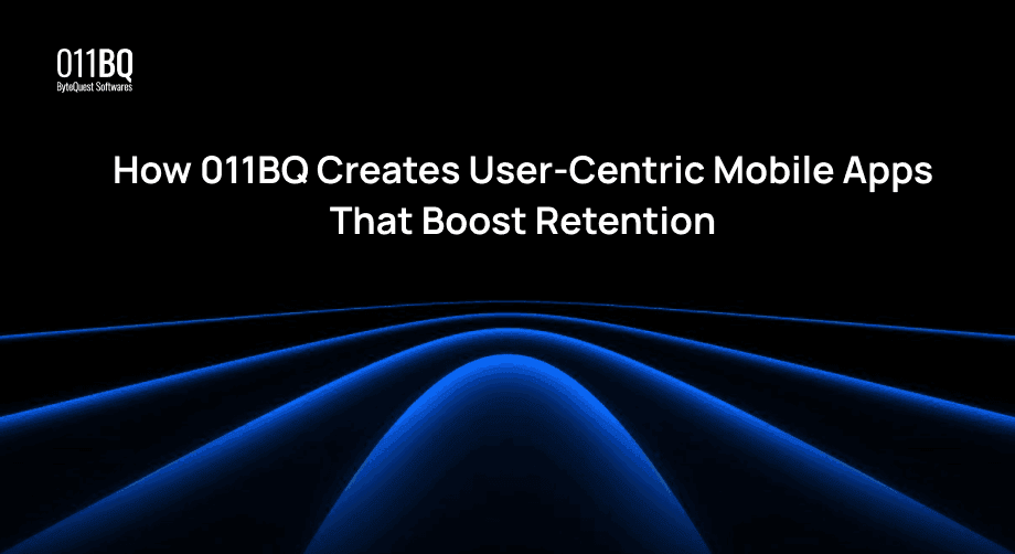 How 011BQ Creates User-Centric Mobile Apps That Boost Retention