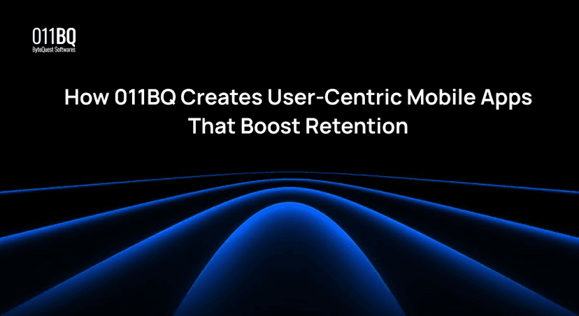 How 011BQ Creates User-Centric Mobile Apps That Boost Retention