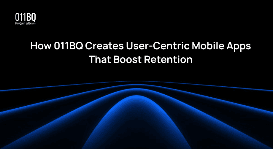How 011BQ Creates User-Centric Mobile Apps That Boost Retention
